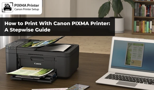 How to Print with Canon PIXMA Printer: A Stepwise Guide