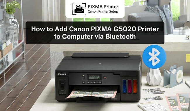 How to Add Canon PIXMA G5020 Printer to Computer via Bluetooth