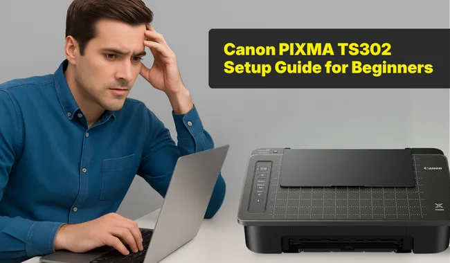 Canon PIXMA TS302 Setup Guide for Beginners