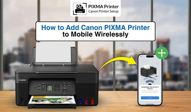 How to Add Canon PIXMA Printer to Mobile Wirelessly? (Steps Guide)